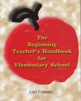 The Beginning Teacher's Handbook for Elementary School 1550593528 Book Cover