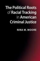 The Political Roots of Racial Tracking in American Criminal Justice 1107654882 Book Cover