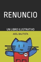 Renuncio: Un libro ilustrativo B0BRM1X94N Book Cover