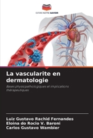 La vascularite en dermatologie: Bases physiopathologiques et implications thérapeutiques 6206201368 Book Cover