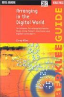 Arranging in the Digital World: Techniques for Arranging Popular Music Using Today's Electronic and Digital Instruments 0634006347 Book Cover