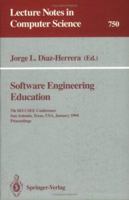 Software Engineering Education: 7th SEI CSEE Conference, San Antonio, Texas, USA, January 5-7, 1994. Proceedings (Lecture Notes in Computer Science) 3540574611 Book Cover