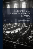 El Jurado Y Su Planteamiento En España... 1270884131 Book Cover