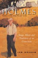 Joe Holmes: Here I Am Amongst You: Songs, Music and Traditions of an Ulsterman 1846822513 Book Cover