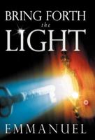 Bring Forth The Light 1635244447 Book Cover