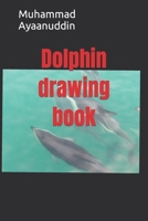 Dolphin drawing book B09S64Y1G9 Book Cover