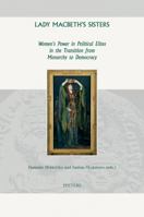 Lady Macbeth's Sisters: Women's Power in Political Elites in the Transition from Monarchy to Democracy 904292554X Book Cover