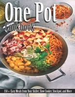 One Pot Cookbook: 150+ Easy Meals from Your Skillet, Slow Cooker, Stockpot, and More B08T49R3F6 Book Cover