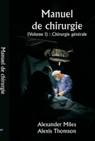 Manuel de chirurgie (Volume I): Chirurgie générale (French Edition) 935994968X Book Cover