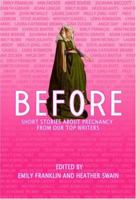 Before: Short Stories About Pregnancy From Our Top Writers 158567740X Book Cover