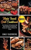 Ninja Foodi Grill Cookbook 2021: The Ultimate Grill Cookbook 600, The Most Delicious & TimeSaving Recipes for Indoor Grilling & Air Frying 2688698915 Book Cover