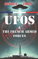 UFOS AND THE FRENCH ARMED FORCES B0DSB6Z69G Book Cover