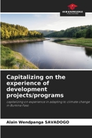 Capitalizing on the experience of development projects/programs: capitalizing on experience in adapting to climate change in Burkina Faso 6206110729 Book Cover