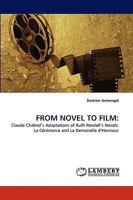 FROM NOVEL TO FILM:: Claude Chabrol?s Adaptations of Ruth Rendell?s Novels: La Cérémonie and La Demoiselle d?Honneur 3838379357 Book Cover