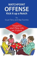 Matchpoint Offense -- Kick it up a Notch: Visualize and Play Like an Expert 0578694123 Book Cover