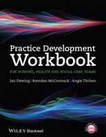 Practice Development Workbook for Nursing, Health and Social Care Teams 111867670X Book Cover