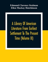 A Library Of American Literature From Earliest Settlement To The Present Time (Volume Ix) 9353807999 Book Cover