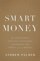 Smart Money: How High-Stakes Financial Innovation is Reshaping Our World - For the Better 0465064728 Book Cover