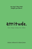 Attitude: Vision, Change, Learning, Fear & Boldness 0645133833 Book Cover
