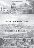 Sagen und Altertümer aus Schleiz und Umgebung: Schlösser, Kirchen, Keltische Flurnamen Archäologische Fundstätten, Kultplätze 3752626054 Book Cover