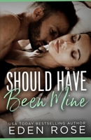 Should Have Been Mine: Best Friend's Brother, Age Gap, Secret Marriage B0FCG7JRGC Book Cover
