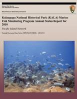 Kalaupapa National Historical Park (KALA) Marine Fish Monitoring Program Annual Status Report for 2010: Pacific Island Network 1492712221 Book Cover