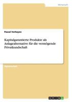 Kapitalgarantierte Produkte als Anlagealternative f�r die verm�gende Privatkundschaft 364050898X Book Cover