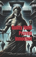 Guilty Until Proven Innocent B0CFDDLGBJ Book Cover