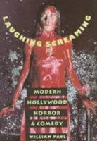Laughing, Screaming: Modern Hollywood Horror and Comedy (Film and Culture Series) 0231084641 Book Cover