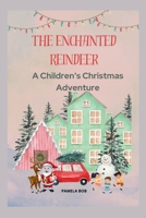 The Enchanted Reindeer: A Children's Christmas Adventure (The Enchanted Holidays: Children's christmas Stories) B0CMQR2F4N Book Cover