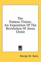 The Patmos vision: An exposition of the Revelation of Jesus Christ 1163166146 Book Cover