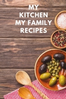 My Kitchen My Family Recippes: My Favorite Recipes,Journal and Organizer,120 Page 1656737604 Book Cover