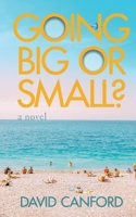 Going Big or Small? 1983159433 Book Cover