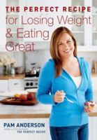 The Perfect Recipe for Losing Weight and Eating Great 0618835962 Book Cover