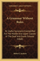 Useful Synonyms Exemplified for the Middle and Upper Classes in the Deaf and Dumb Schools 1436729793 Book Cover