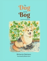 The Dog And The Bog: Emma the Corgi Books B09T37J7VS Book Cover