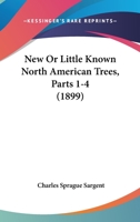 New Or Little Known North American Trees, Parts 1-4 1120654149 Book Cover