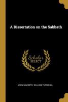 A Dissertation on the Sabbath 1010313592 Book Cover