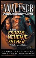 Analyser L'éducation du Travail dans Esdras, Néhémie et Esther (L'Éducation Au Travail Dans La Bible) B0C9WH3T3T Book Cover