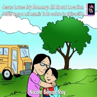 Jesus Loves My Mommy: All About Location / Jesús ama a mi mami: Todo sobre la ubicación 1976364930 Book Cover