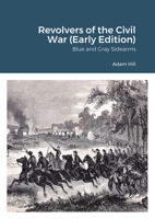 Revolvers of the Civil War: Blue and Gray Sidearms 1447870522 Book Cover