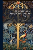 Quaestionum Xenophontearum, Part 1... 1275408540 Book Cover