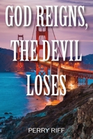 God Reigns, The Devil Loses 1977272738 Book Cover