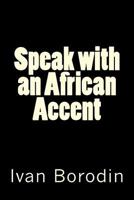 Speak with an African Accent 1532758324 Book Cover