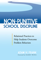 Non-Punitive School Discipline: Relational Practices to Help Students Overcome Problem Behaviors 0807767271 Book Cover