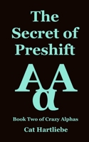 The Secret of Preshift 1981344527 Book Cover