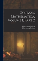 Syntaxis Mathematica, Volume 1, part 2 1016987803 Book Cover