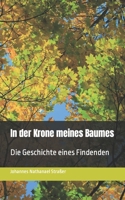 In der Krone meines Baumes: Die Geschichte eines Findenden (German Edition) 3982563208 Book Cover