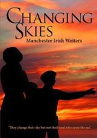 Changing Skies: Manchester Irish Writers 1291927336 Book Cover