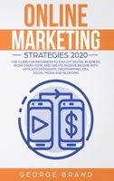 Online Marketing Strategies 2020: The Guide for Beginners to Exploit Digital Business, Work from Home and Create Passive Income with Affiliate Programs, Dropshipping, FBA, Social Media and Blogging 1914043375 Book Cover